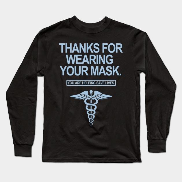 Thanks for wearing your mask. You are helping save lives. Long Sleeve T-Shirt by skittlemypony